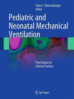 Pediatric and Neonatal Mechanical Ventilation: From Basics to Clinical Practice