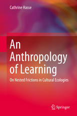 An Anthropology of Learning: On Nested Frictions in Cultural Ecologies