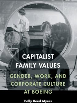 Capitalist Family Values: Gender; Work; and Corporate Culture at Boeing