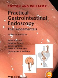 Cotton and Williams’ Practical Gastrointestinal Endoscopy: The Fundamentals (7th Edition)