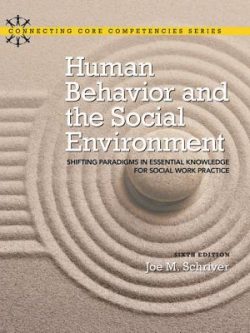 Human Behavior and the Social Environment: Shifting Paradigms in Essential Knowledge for Social Work Practice (6th Edition)